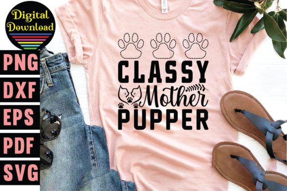 Classy Mother Pupper Svg: Dog Svg for T-Shirt Designs