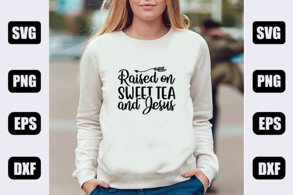 Faith SVG Design, Raised on Sweet Tea and