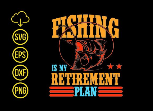 Fishing is My Retirement T Shirt Design