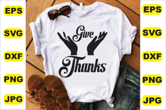 Give Thanks T Shirt Design: A Smart T-Shirt Designs Asset