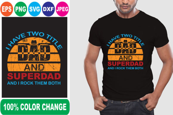 I Have Two Title Dad and T-Shirt Designs