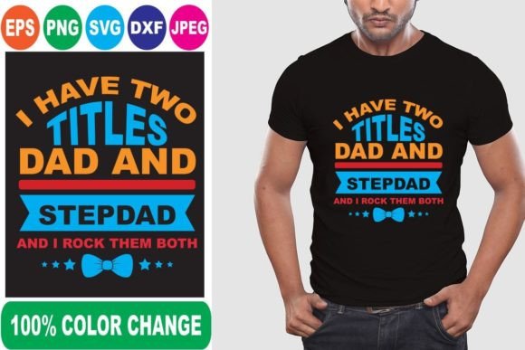 I Have Two Titles Dad and T-Shirt Designs