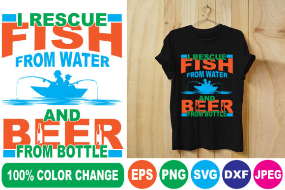 I Rescue Fish from Water and Beer T-Shirt Designs