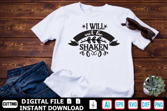 I Will Not Be Shaken: T-Shirt Designs Review