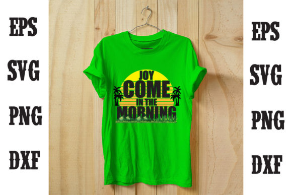Joy Came in the Morning T-Shirt Designs
