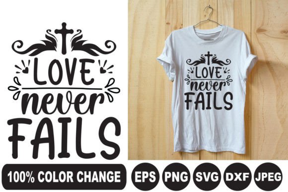 Love Never Fails T-Shirt Designs