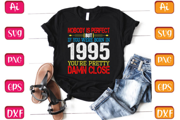 Reviewing Nobody is Perfect but if You Were Born in 1995 T-Shirt Design