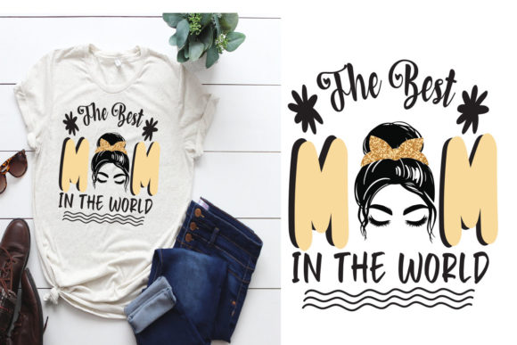 The Best Mom in the World T-Shirt Designs