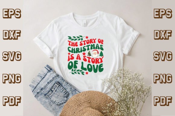 The Story of Christmas is a Story of Lov: T-Shirt Designs