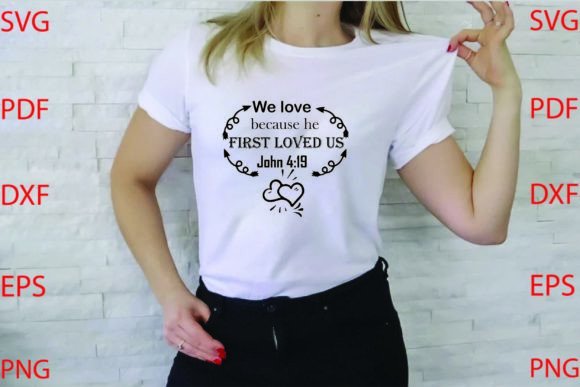 We Love Because He First Svg Design